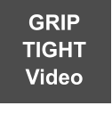 GRIP TIGHT Video